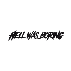 hell was boring
